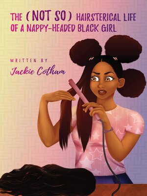 cover image of The (Not So) Hairsterical Life of a Nappy-Headed Black Girl